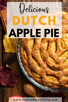 delicious dutch apple pie with text overlay that reads delicious dutch apple pie on wood background