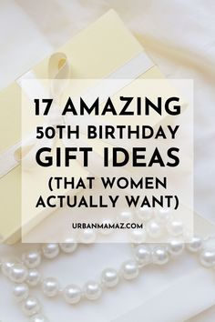 an open gift box with pearls around it and the words, 17 amazing birthday gift ideas that women actually want