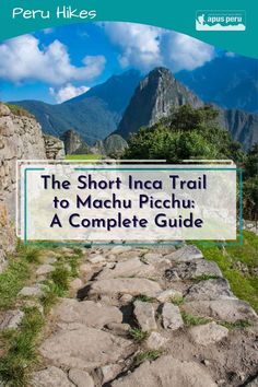 the short inca trail to machu picchu a complete guide