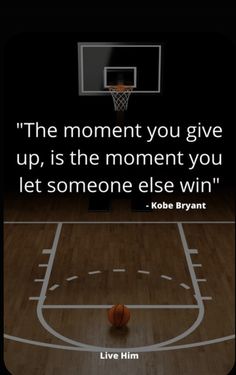 a basketball on a court with a quote about the moment you give up, is the moment you let someone else win