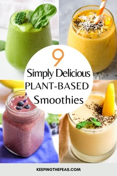 six smoothies with text overlay that says 9 simply delicious plant - based smoothies