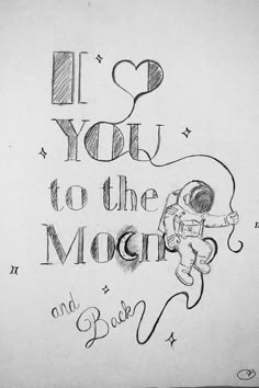 an ink drawing with the words i love you to the moon and back