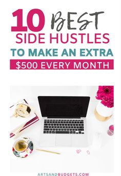 a laptop with the title 10 best side hustles to make an extra $ 500 every month