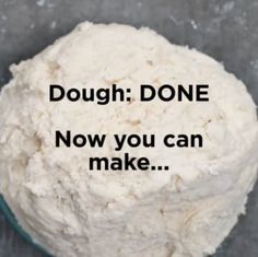 dough is shown with the words dough done now you can make it on top of it