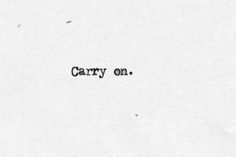 an old black and white photo with the words carry on