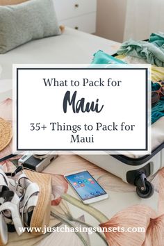 what to pack for mau with text overlay that reads, what to pack for mau 35 + things to pack for mau