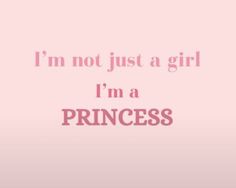 the words i'm not just a girl, i'm a princess on a pink background