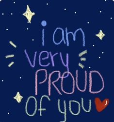 the words i am very proud of you written in chalk on a dark blue background