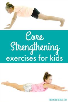 two girls are doing exercises with the words core strengthing exercises for kids on them