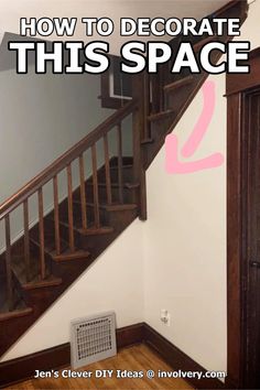 a staircase with the words how to decorate this space below it