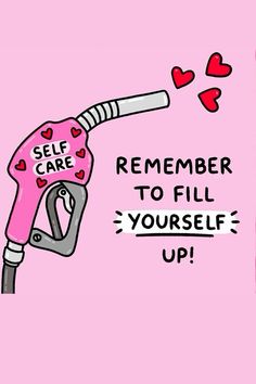 a pink poster with a gas pump that says, self care remember to fill yourself up