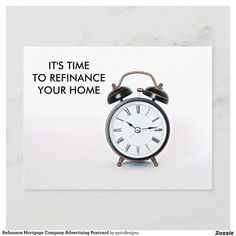 an alarm clock with the words it's time to refinance your home