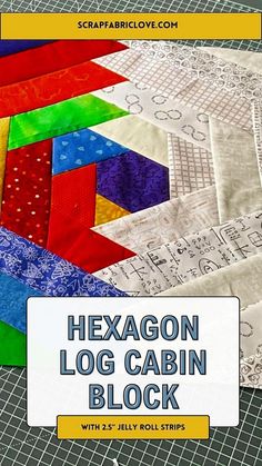 the hexagon log cabin block is shown with text overlay that reads hexagon log cabin block