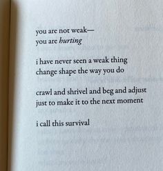 an open book with the words you are not weak, you are hungry and i have never seen a weak thing change shape the way you do