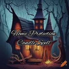 an image of a house in the woods with text that reads home protection candle spell