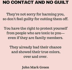 a quote from john mark green that reads, no contact and no guilt they're not sorry for