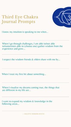 Third Eye Chakra Journal Prompts:  • I know my intuition is speaking to me when...  • When I go through challenges, I am able to/not able to/sometimes able to (choose one) gather wisdom from the experience and grow...  • I respect the wisdom friends & elders share with me by...  • When I trust my first hit about something...  • When I visualize my dreams coming true, the things that are different in my life are...  • I want to expand my wisdom & knowledge in the following areas...  • Take the Chakra Quiz to help align your chakras! holisticmodernmystic.com/chakraquiz Third Eye Chakra Journal Prompts, Chakra Journaling, Chakra Journal Prompts, Chakra Journal, Chakra Quiz, Align Your Chakras, Spiritual Awakening Higher Consciousness, Chakra Meanings, Third Chakra