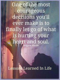 a person holding their hand up to the sky with a quote above it that reads, one of the most courageous decision you'll ever make is to finally let go