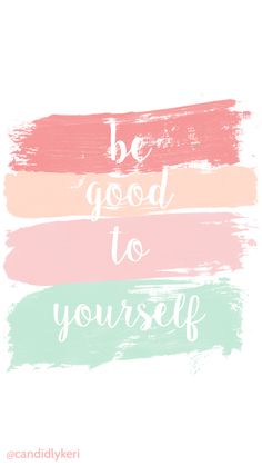 the words be good to yourself are painted in different colors