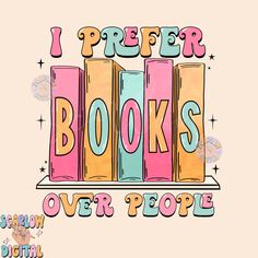 the words i prefer books over people written in different colors and font on a pink background