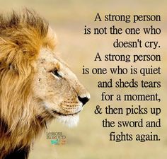 a lion's face with the words, a strong person is not the one who doesn