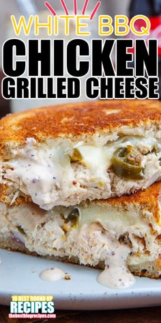 white bbq chicken grilled cheese sandwich cut in half on a plate with text overlay