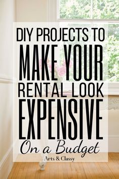 an empty room with the words diy projects to make your rental look expensive on a budget