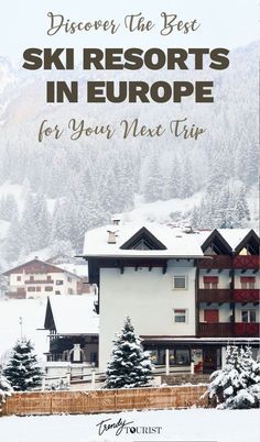 the ski resort in europe with text overlaying it