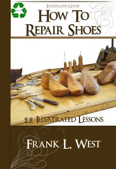 a book cover with wooden shoes and tools on top of a table in front of the words, how to repair shoes