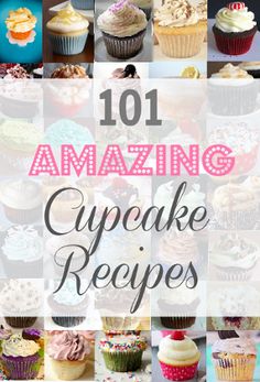 the words 101 amazing cupcake recipes are overlaid with pictures of cupcakes