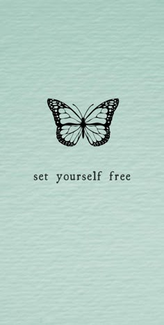 a butterfly with the words set yourself free