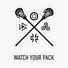 sticker with the words watch your pack and two crossed lacrosse sticks in front of it