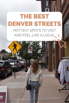 the woman is walking down the sidewalk with her hand in her pocket and there is a sign that says, the best denver streets hotest spots to visit and feel like a local