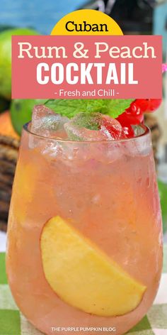 a close up of a drink in a glass with fruit on the rim and text overlay reading rum & peach cocktail fresh and chill