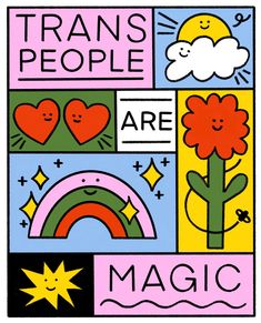 a poster with the words transs people are magic and rainbows in different colors