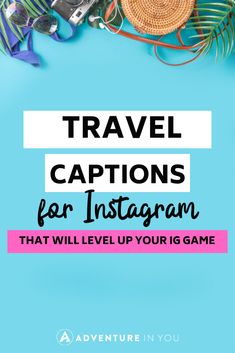 the words travel captions for instagram that will level up your game on a blue background