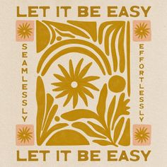 an orange and white poster with the words, let it be easy on it's side