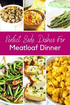 different dishes for meatloaf dinner with text overlay that reads perfect side dishes for meatloaf dinner