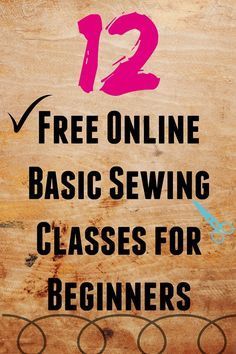 a wooden sign with the words 12 free online basic sewing classes for beginners on it