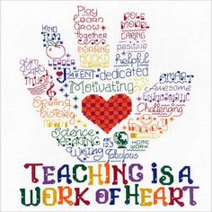 a cross stitch pattern with the words teaching is a work of heart