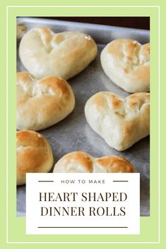 heart shaped dinner rolls on a baking sheet with the title how to make heart shaped dinner rolls