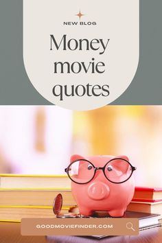 a pink piggy bank sitting on top of a pile of books with the words new blog money movie quotes