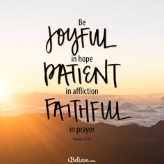 the sun is shining over mountains with a bible verse on it that reads be joyful in hope patient in affection