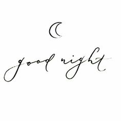 the words good night written in cursive writing on a white background with a crescent