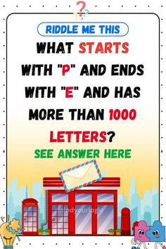 a poster with the words riddle me this what starts with p and ends with e and has more than 100 letters? see answer here