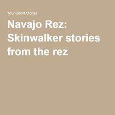 the words navajo rez skinwalker stories from the rez