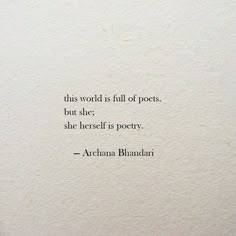 an image of a quote written in black on white paper with the words, this world is full of posts, but she herself is poetry