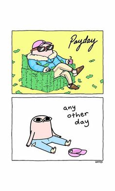 two cartoon images with one saying payday and another saying any other day on the same page