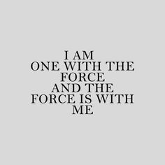 the words i am one with the force and the force is with me