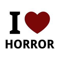 the word i love horror written in black on a white background with a red heart